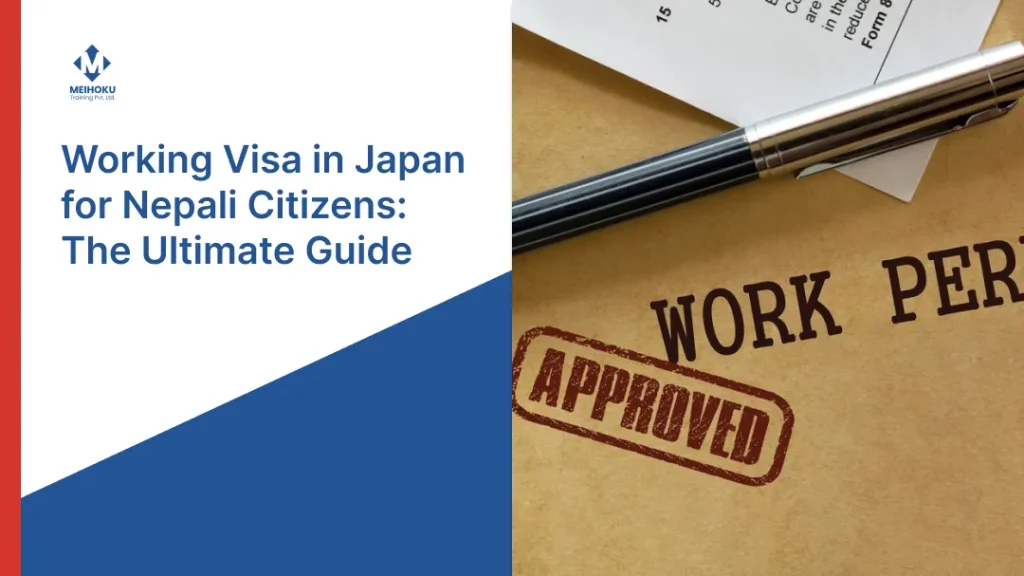 An informational graphic titled 'Working Visa in Japan for Nepali Citizens: The Ultimate Guide' featuring the logo for MEIHOKU Training Pvt. Ltd. The right side of the image shows a pen resting on a document folder with a large red 'APPROVED' stamp next to the words 'WORK PERMIT'.