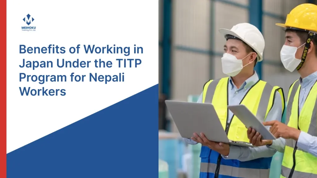 A promotional graphic titled 'Benefits of Working in Japan Under the TITP Program for Nepali Workers' by Meihoku Training Pvt. Ltd. The image displays two male workers in an industrial warehouse setting, wearing white and yellow hard hats, high-visibility safety vests, and face masks. One worker holds an open laptop while the other holds a digital tablet, suggesting a modern work environment.